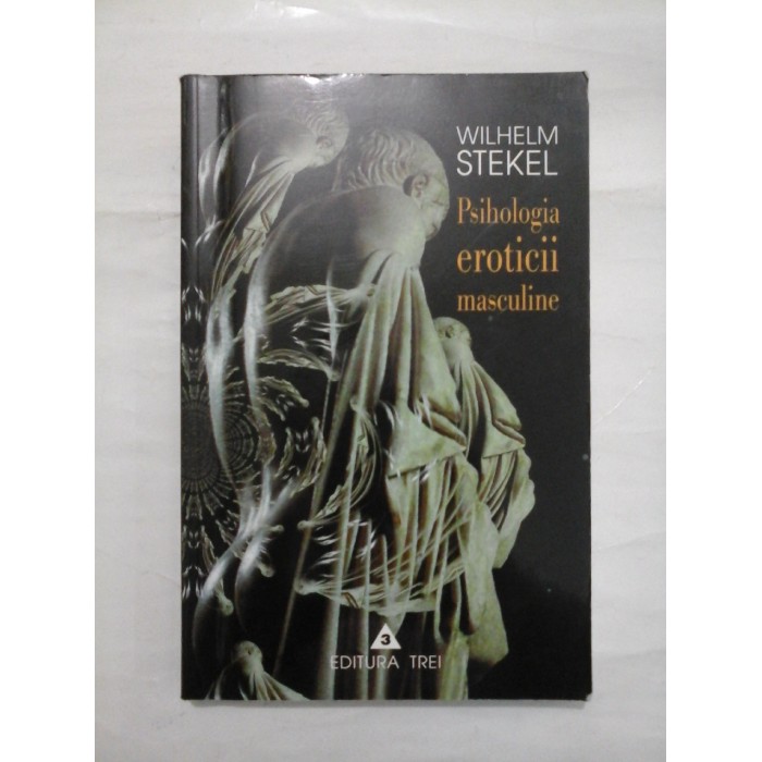 PSIHOLOGIA EROTICII MASCULINE - WILHELM STEKEL